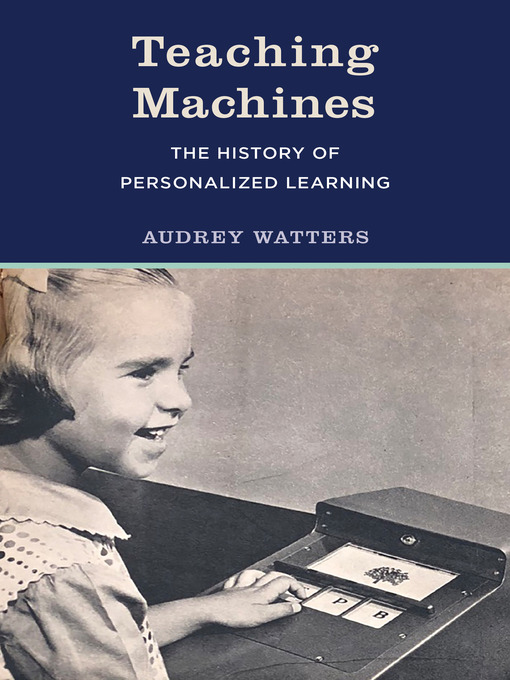 Title details for Teaching Machines by Audrey Watters - Available